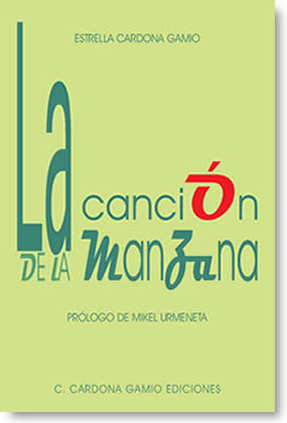 LA CANCIÓN DE LA MANZANA por Estrella Cardona Gamio. Prólogo de Mikel Urmeneta
